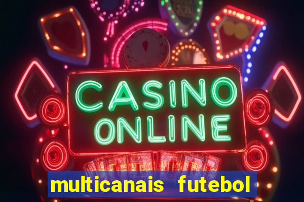 multicanais futebol ao vivo